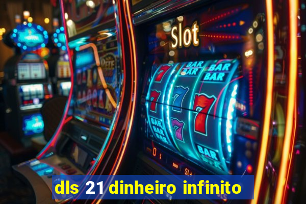 dls 21 dinheiro infinito